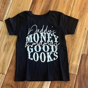 Daddy’s money and mamas good looks tee.